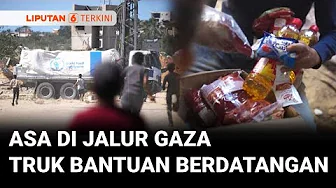 Harapan di Tengah Reruntuhan Gaza, Truk Bantuan Mulai Berdatangan | Liputan 6
