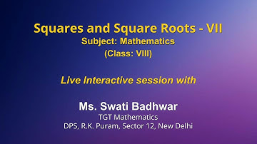 Live Interaction on PMeVIDYA : Squares and Square Roots- VII Subject: Mathematics   Class: VIII