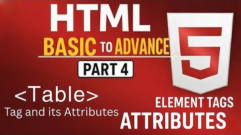 HTML Tags Explained (Part 4) | Table Tag and its Attributes Tutorial