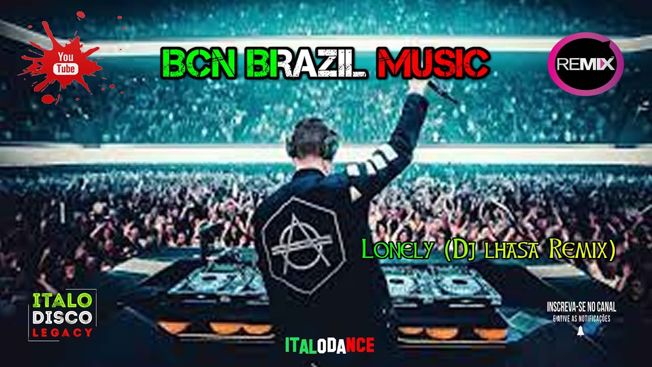 👑 Lonely DJ Lhasa Remix 👉 Instagram @bcnbrazilmusic💥♫🔈🎧Lonely DJ Lhasa Remix