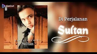 Di Perjalanan - Sultan