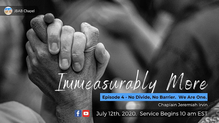 Immeasurably More, Ep.4 - No Divide, No Barrier. W...