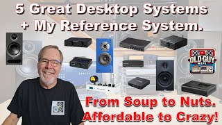 5 Great Desktop Systems My Reference System. Affordable To Crazy How Much Was That Last One? 4K?