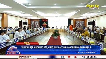 TP. HCM: HỌP MẶT CHỨC SẮC, CHỨC VIỆC CÁC TÔN GIÁO TRÊN ĐỊA BÀN QUẬN 3