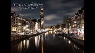 Deep House Amsterdam By Greg Deep 🚨