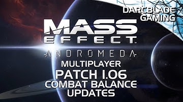 Patch 1.06 Balance Changes : Mass Effect Andromeda Multiplayer