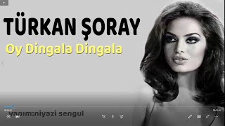 TÜRKAN ŞORAY * Oy Dingala Dingala Resimi