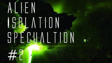 Alien Isolation Specualtion #2 Spacestation and WY