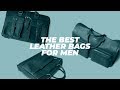 Best LEATHER BAGS for men? (NOT sponsored) My favorite weekender bag + briefcases • Effortless Gent