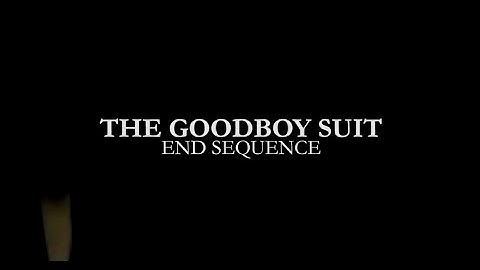 The Goodboy Suit - End Sequence official music video