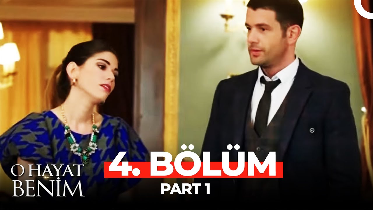 O Hayat Benim 4. Bölüm Part 1 YouTube