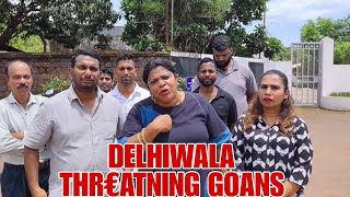 DELHIWALA THR€ATNING GOANS alleged Fidoll Pereira #alertgoans #goa #goatoday 