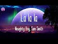 Naughty Boy, Sam Smith - La la la (Lyrics) | Passenger, Billie Eilish, Rihanna (Mix)