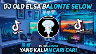 DJ OLD ELSA BALONTE SELOW| TIK TOK VIRAL TERBARU 2021