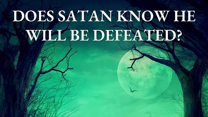 Does Satan know he will be defeated?