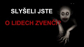 CREEPYPASTA: SLYŠELI JSTE O LIDECH ZVENČÍ? (CZ, SK)