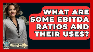 What Are Some EBITDA Ratios And Their Uses? - AssetsandOpportunity.org