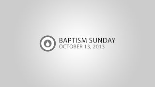 Baptism Sunday, October 13, 2013 - Second Service