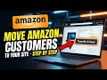 How to Transfer Customers from Amazon to Your Website - Step By Step