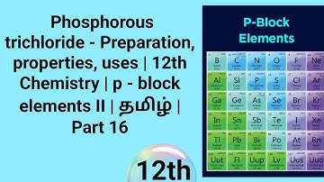 Phosphorous trichloride - Preparation,  properties | 12th Chemistry | p - block elements II | தமிழ்