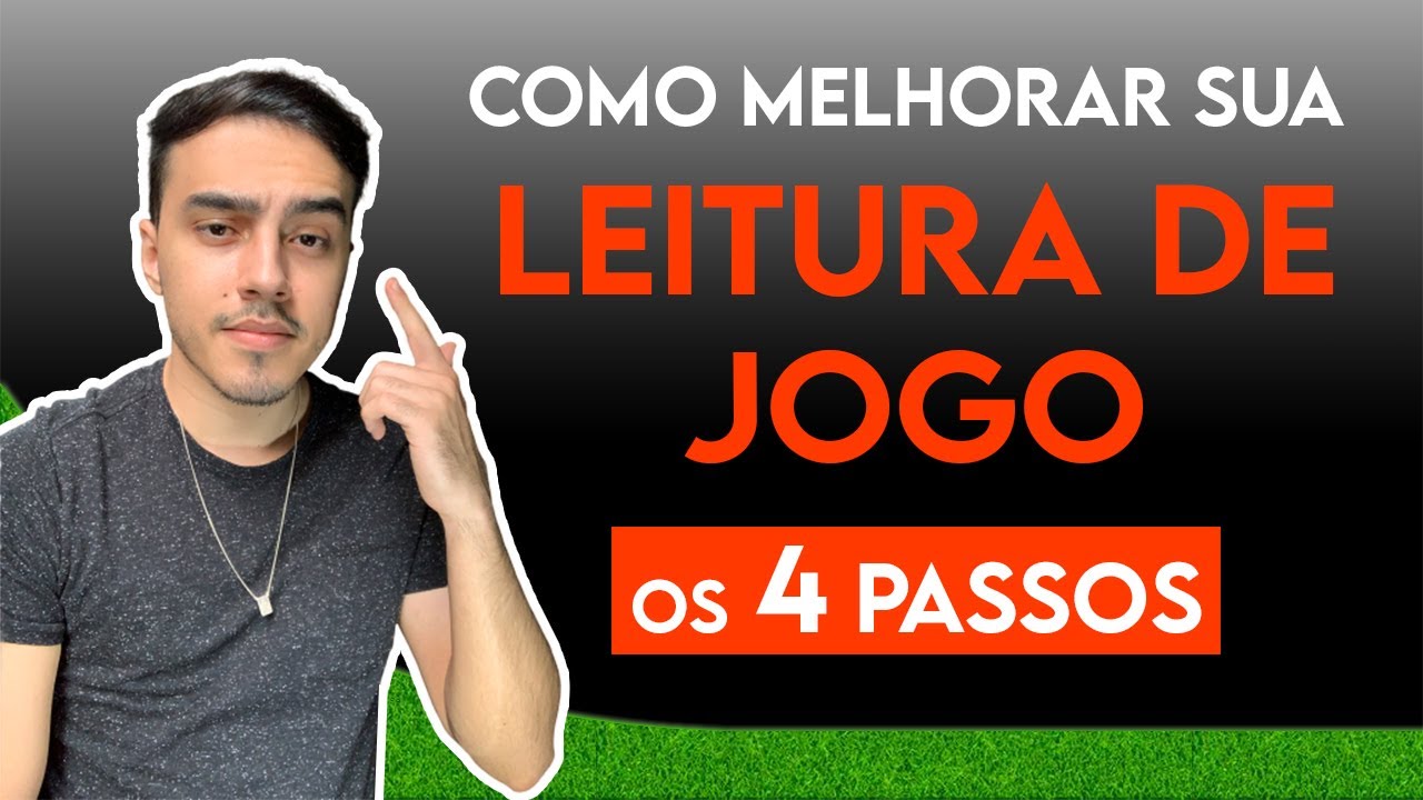 4 Dicas de Ouro Para Melhorar sua Leitura de Jogo Agora