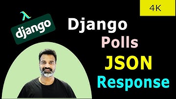 10 - Custom View and Json Response | Official Django Polls Companion Videos