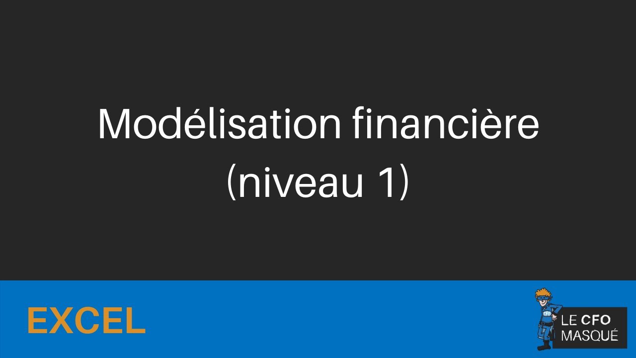 [ARCHIVE] Excel - Modélisation financière (niveau 1) - YouTube