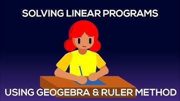 LINEAR PROGRAMMING - RULER METHOD & GEOGEBRA