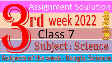 English Version Class 7 Science 3rd week 2022 Assignment Solution