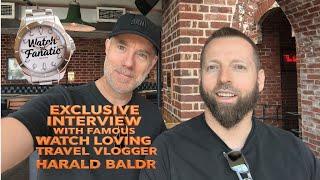 Harald Baldr famous watch lover and travel vlogger Exclusive interview in Canterbury UK