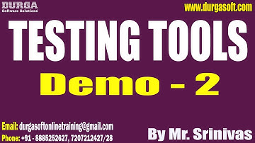 TESTING TOOLS tutorials || Demo - 2 || by Mr. Srinivas On 17-05-2023 @8AM IST