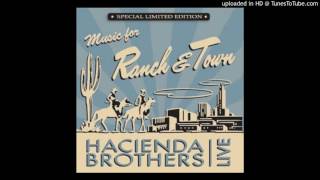 Video thumbnail of "Hacienda Brothers - No Time To Waste"