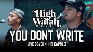 High Watah - You Don't Write Cover LIVE