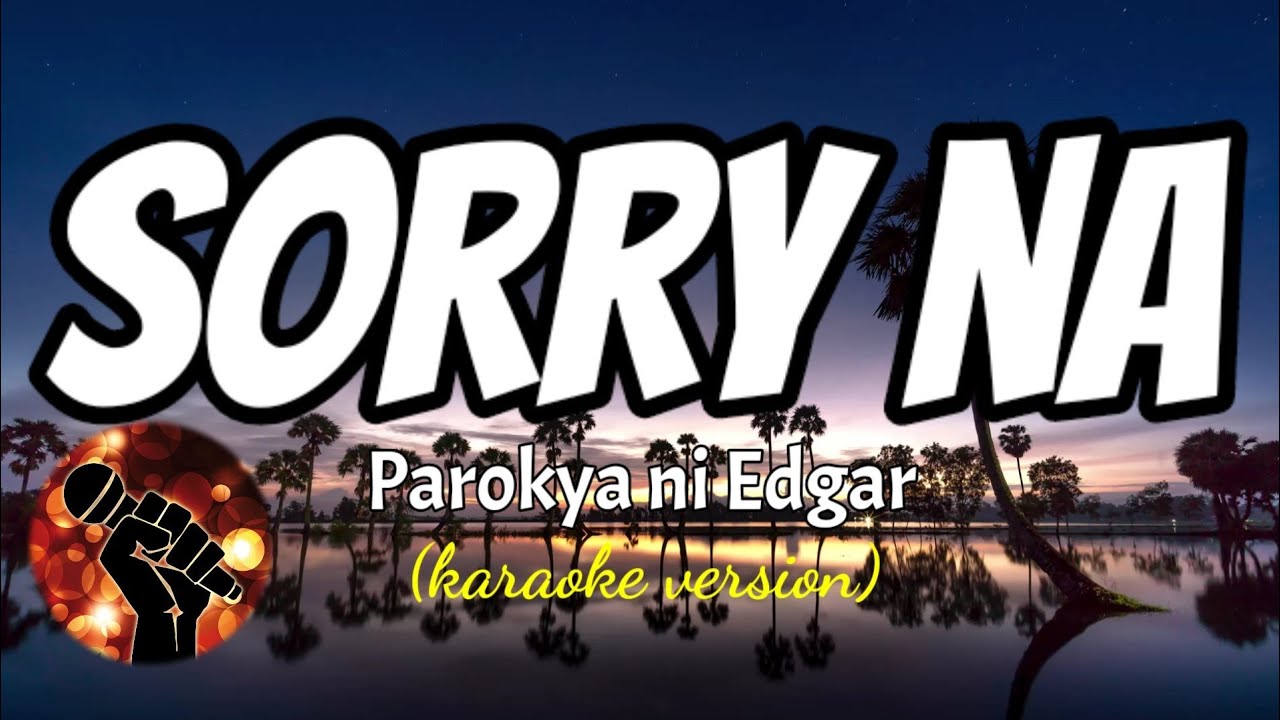 SORRY NA - PAROKYA NI EDGAR (karaoke version)