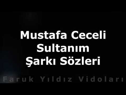 Mustafa Ceceli Sultanım Sözleri