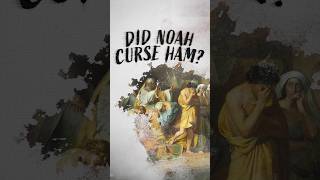 Did Noah Curse Ham?