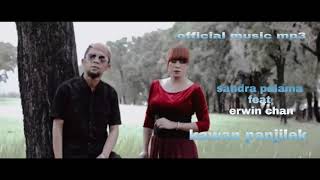 sandra palama feat erwin chan-KAWAN PANJILEK(officil musik mp3)