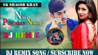 NACH PUNJABAN NACH | Dj Version 2022 | Dj Remix New Hard Mix Dj Song | Sk Shagor Khan