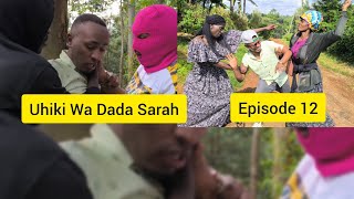 UHIKI WA DADA SARAH // NDUNGU IS MISSING (Episode 12)