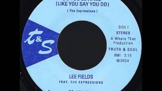 LEE FIELDS &amp; THE  EXPRESSIONS  -  Do You Love Me Like  You Say You Do - 2004 T &amp; S
