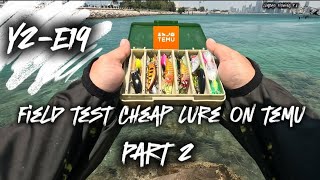 field test Cheap Lure from TEMU (Part 2)... Y2-E19🇦🇪🇵🇭