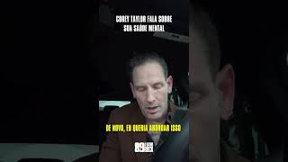 COREY TAYLOR FALA SOBRE SUA SAÚDE MENTAL