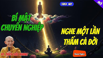 Bí Mật Chuyển Nghiệp Nghe Một Lần Thấm Cả Đời | Thích Giác Khang