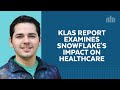 Klas research report on the healthcare industry gives snowflake high marks