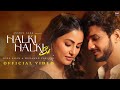 Halki Halki Si Munawar Faruqui & Hina Khan (Official Video) | Asees Kaur | Saaj Bhatt | Sanjeev