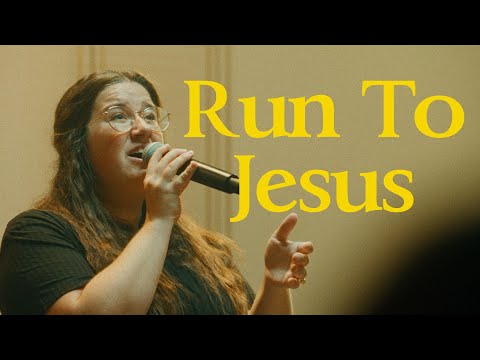 Run To Jesus