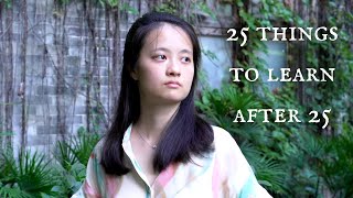 25 Things to Learn after 25 (relaxing video)