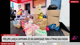 FRELIMO LAUNCHES SOLIDARITY CAMPAIGN FOR FLOOD VICTIMS | Zambézia TV 24h
