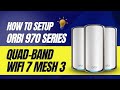 How to Setup Orbi 970 Series Quad band WiFi 7 Mesh 3