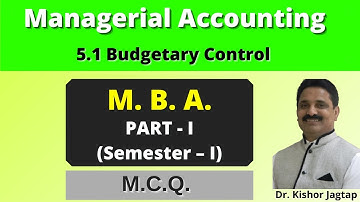 Managerial Accounting | (5.1) Budgetary Control SEM 1| M.C.Q | M.B.A | Dr. Kishor Jagtap